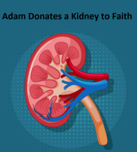 Adam Donates a Kidney to Faith