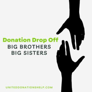 Big Brothers Big Sisters Donation Drop Off By United Donations Help