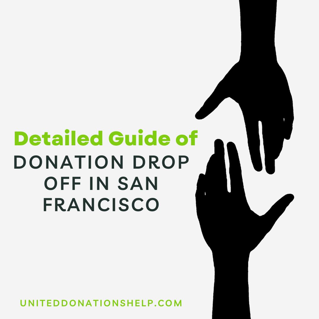 Detailed Guide of Donation Drop off in San Francisco By United Donations Help