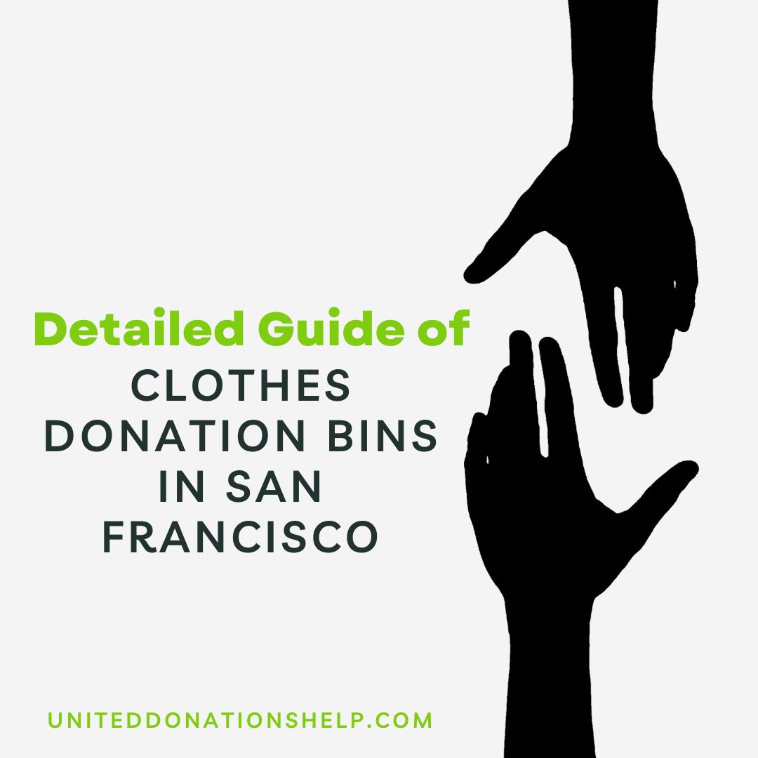 Detailed Guide of clothes donation bins in san francisco By United Donations Help