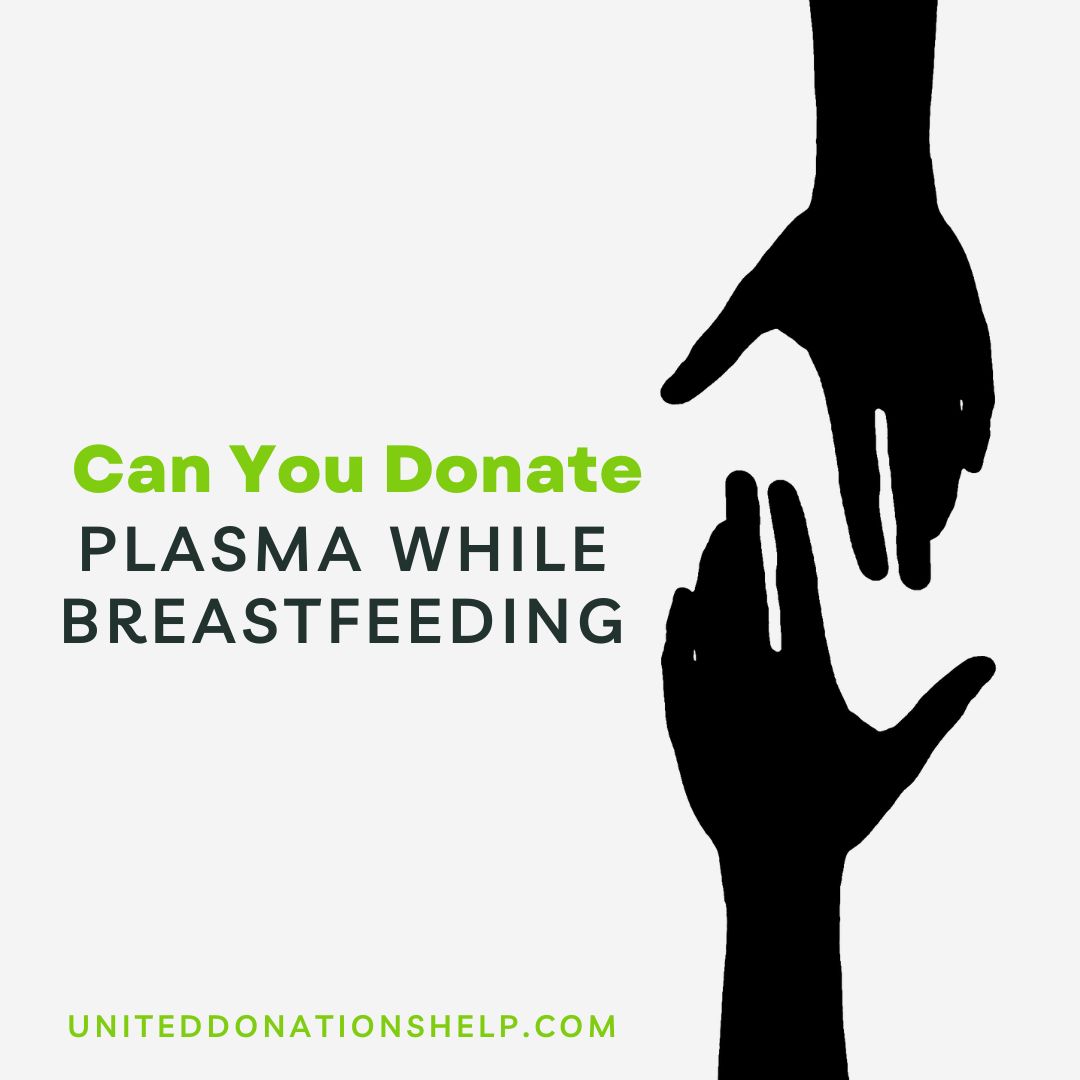 Can You Donate Plasma While Breastfeeding By United Donations Help